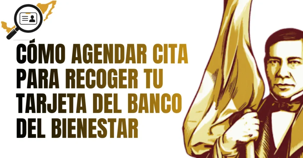Cómo Agendar Cita para Recoger tu Tarjeta del Banco del Bienestar