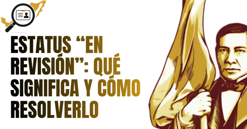 Estatus “En Revisión”: Qué Significa y Cómo Resolverlo