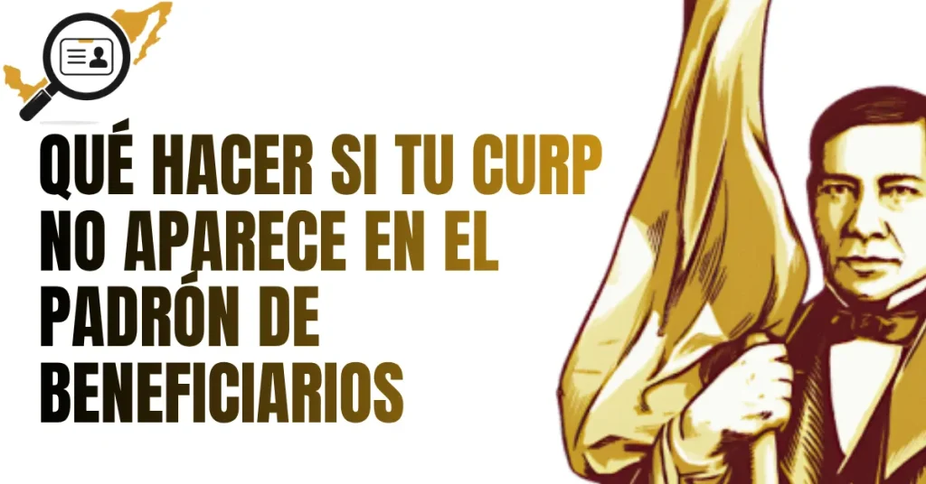Qué Hacer si tu CURP No Aparece en el Padrón de Beneficiarios