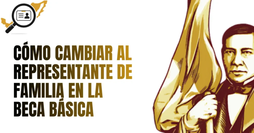 Cómo Cambiar al Representante de Familia en la Beca Básica