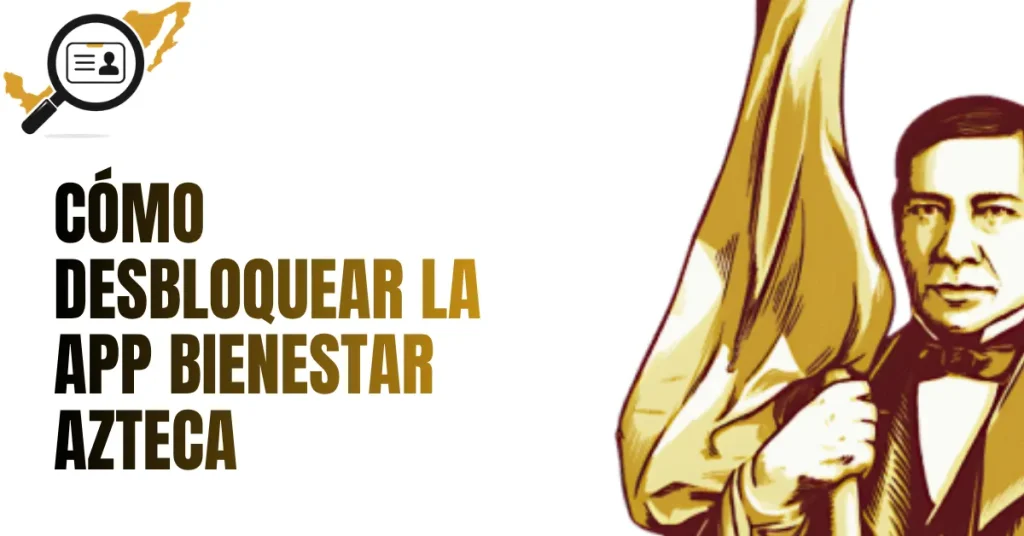 Cómo Desbloquear la App Bienestar Azteca
