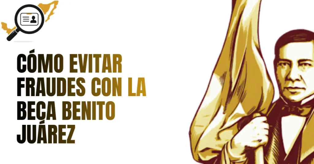 Cómo Evitar Fraudes con la Beca Benito Juárez