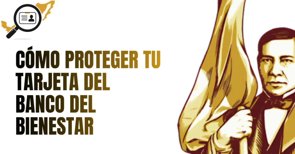 Cómo Proteger tu Tarjeta del Banco del Bienestar