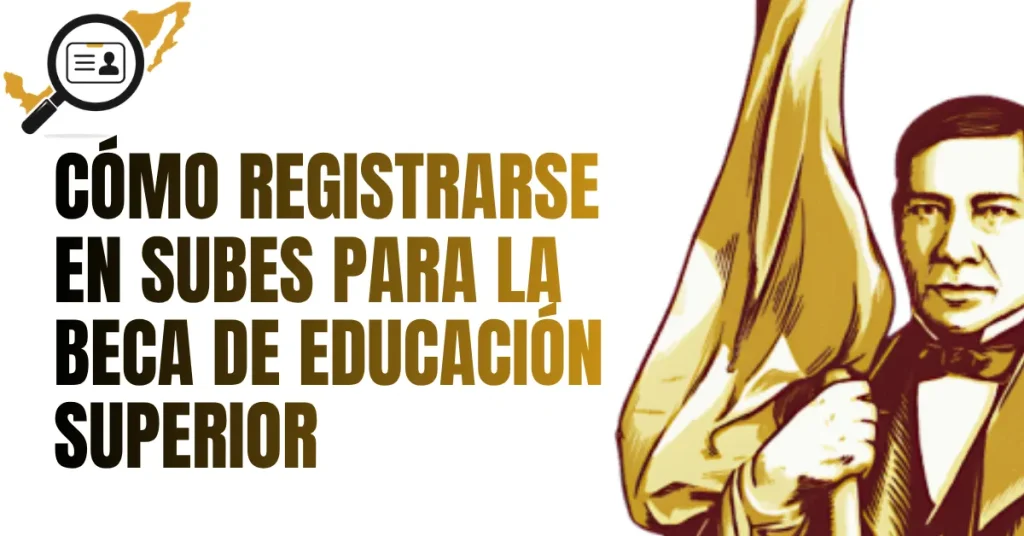 Cómo Registrarse en SUBES para la Beca de Educación Superior