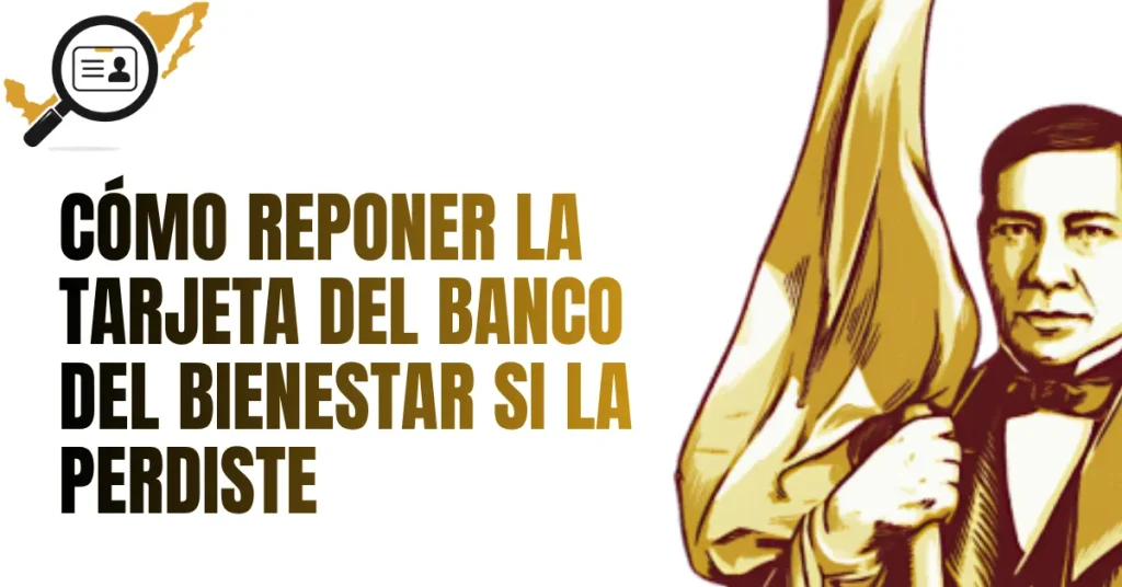 Cómo Reponer la Tarjeta del Banco del Bienestar si la Perdiste
