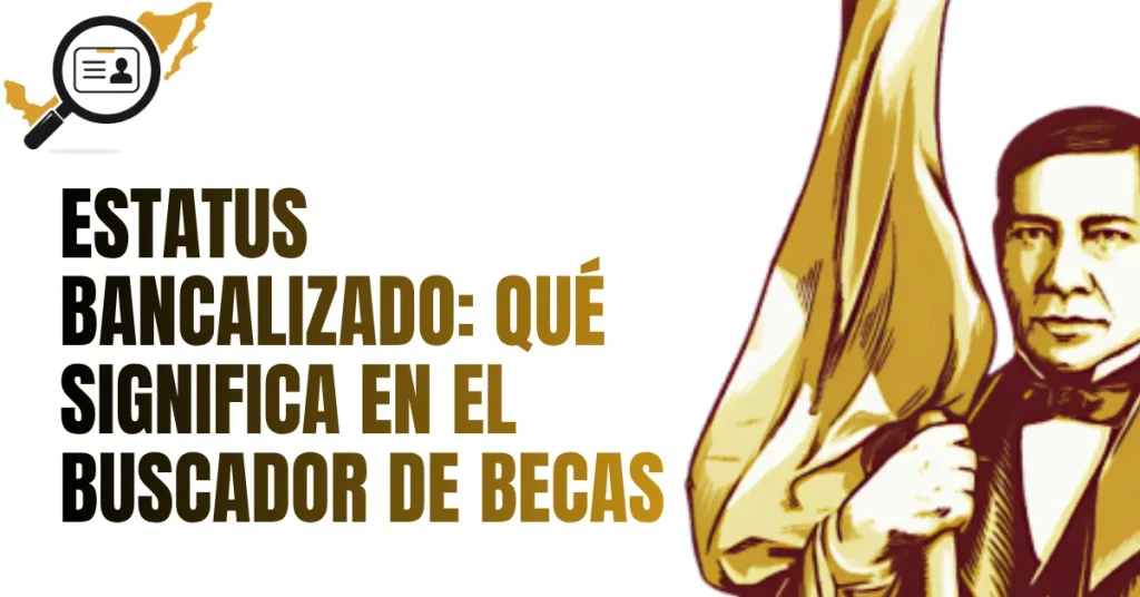 Estatus BANCALIZADO: Qué Significa en el Buscador de Becas