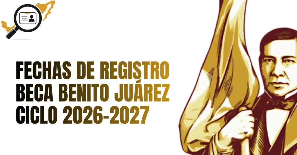 Fechas de Registro Beca Benito Juárez Ciclo 2026-2027