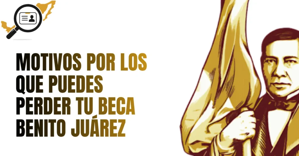 Motivos por los que Puedes Perder tu Beca Benito Juárez
