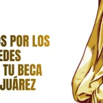 Motivos por los que Puedes Perder tu Beca Benito Juárez