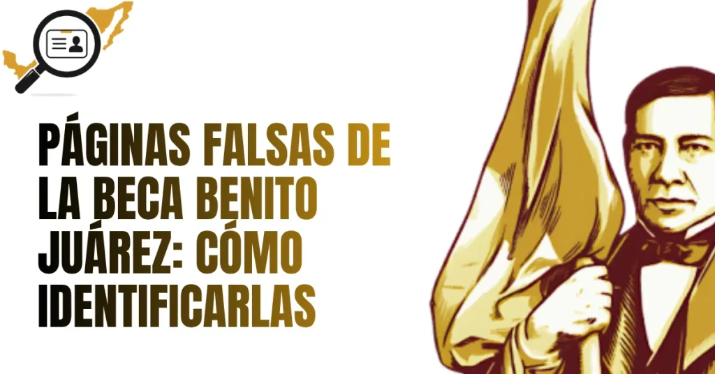 Páginas Falsas de la Beca Benito Juárez: Cómo Identificarlas